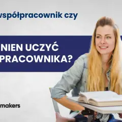 Kto powinien uczyć nowego pracownika? Menedżer, współpracownik czy dział HR? Dyskusja o onboardingu.
